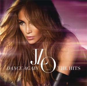 Jennifer Lopez - Dance Again The Hits