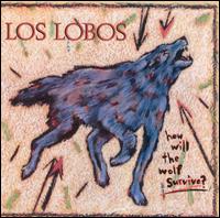 Los Lobos - How Will The Wolf Survive sc